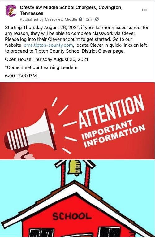 Starting Thursday August 26, 2021, if your learner misses school for any reason. They will be able to complete classwork via Clever.  Please log into their Clever account to get started.      Open House Thursday August 26, 2021  *Come meet our Learning Leaders  6:00 -7:00 P.M.