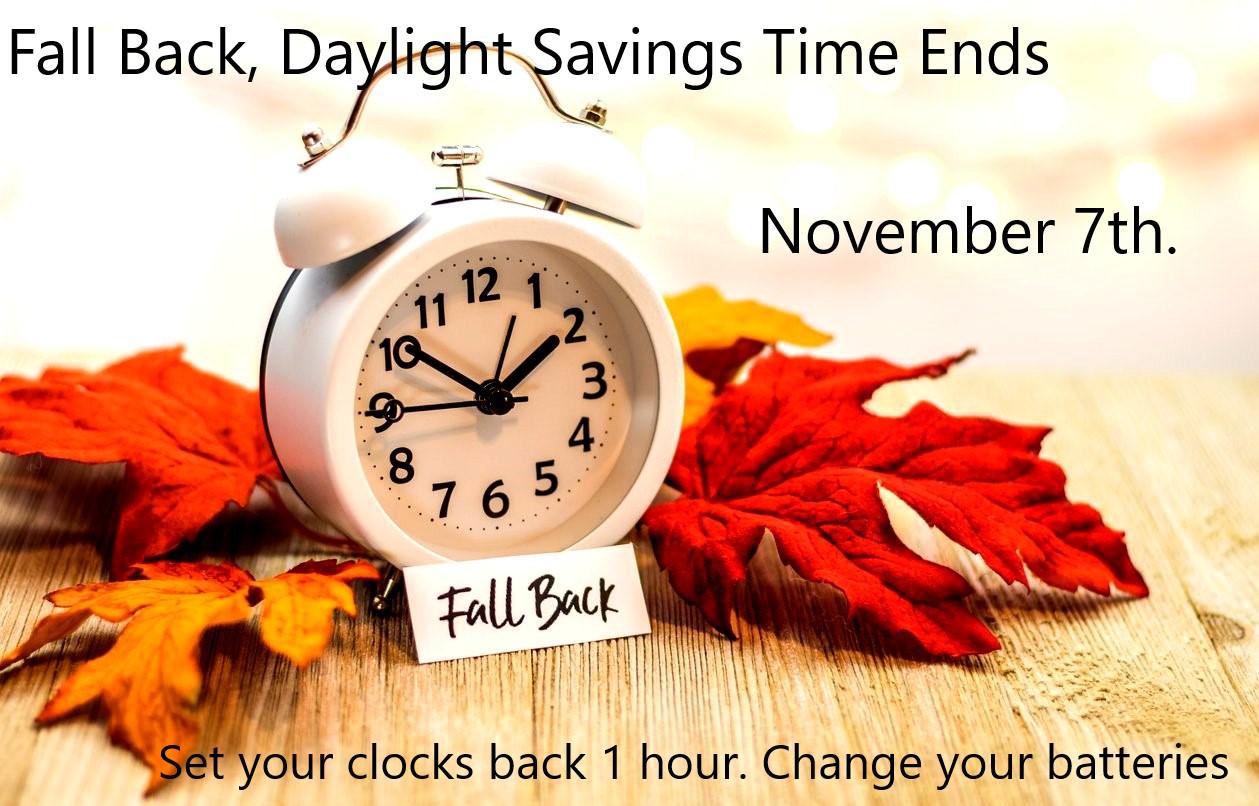 Don't forget to set your clocks back one hour on November 7th, 2021 before going to bed. Change your smoke alarm batteries and clock batteries.
